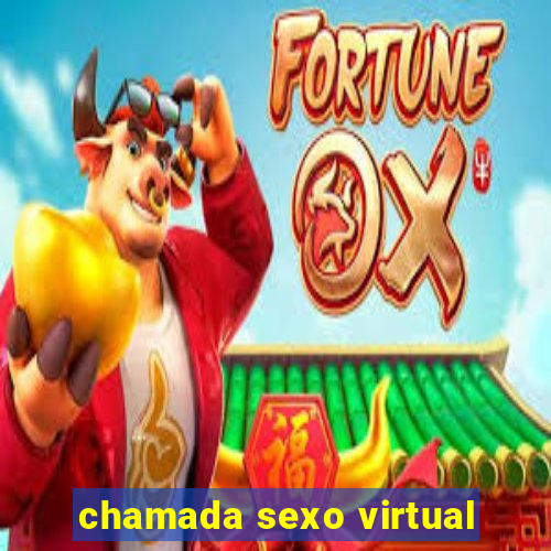 chamada sexo virtual